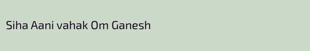 Siha Aani vahak Om Ganesh